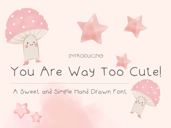 Enhance Your Brand with You Are Way Too Cute Font